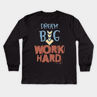 Work Hard - Dream Big Kids Long Sleeve T-Shirt